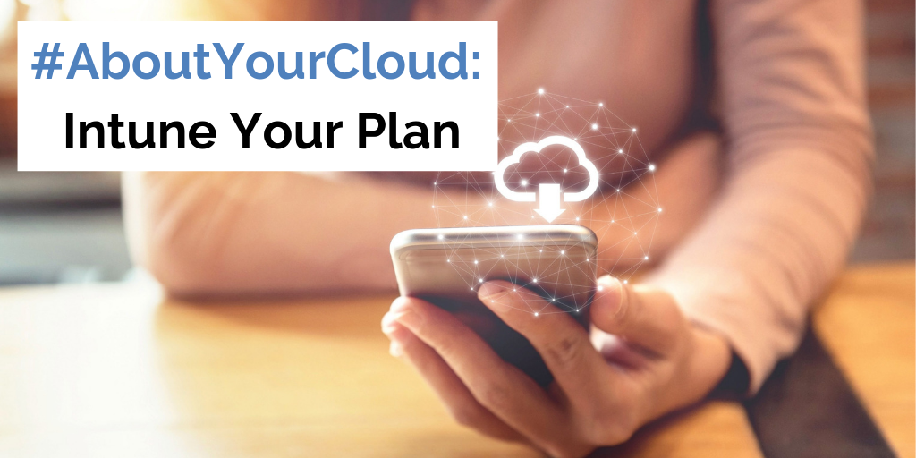 #AboutYourCloud: Intune your plan!