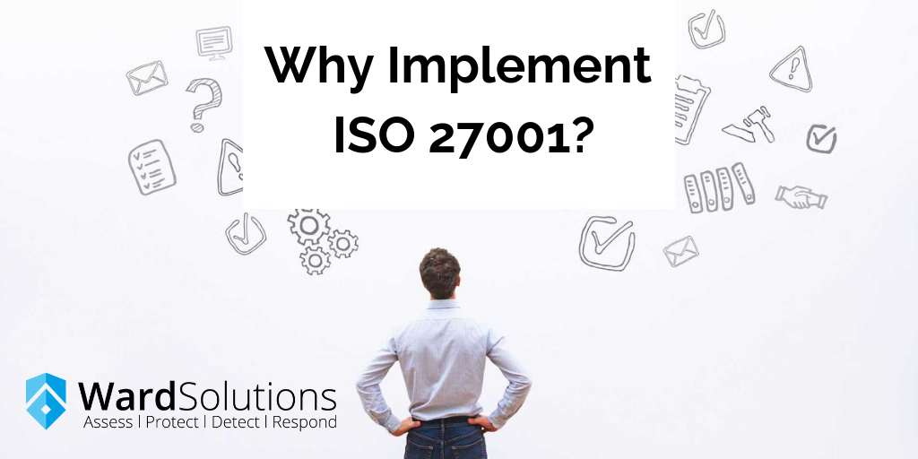 Why implement ISO 27001?