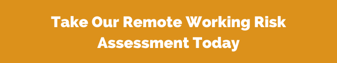 Take our remote working risk assessment today