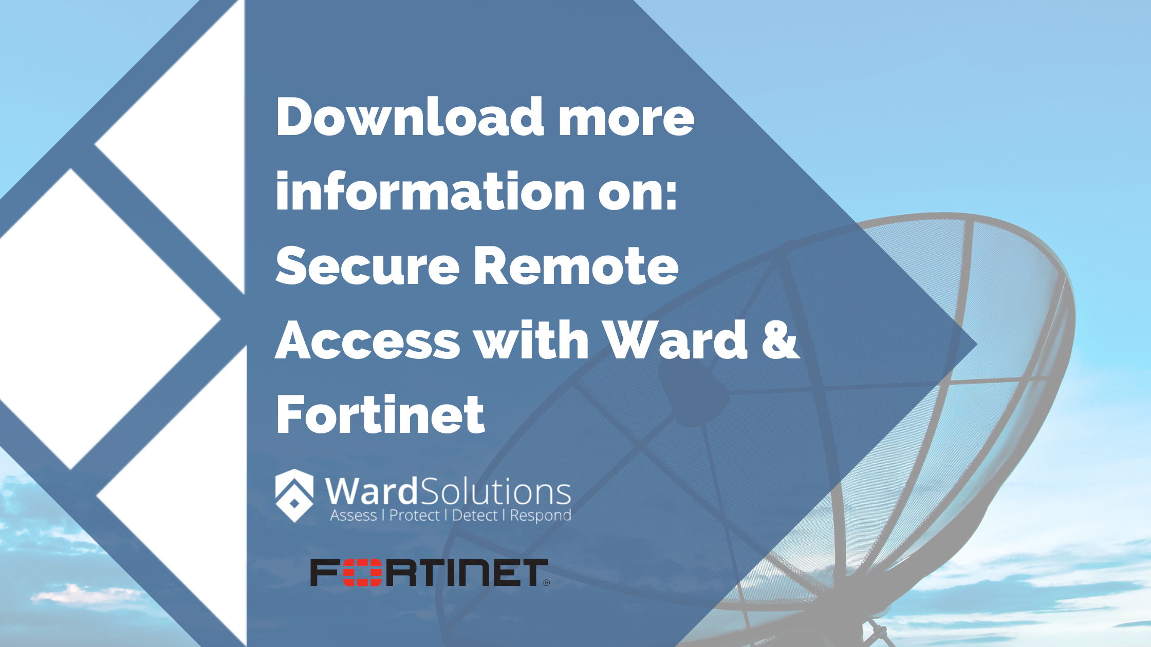 Download more information on_ Secure Remote Access with Ward & Fortinet RQ