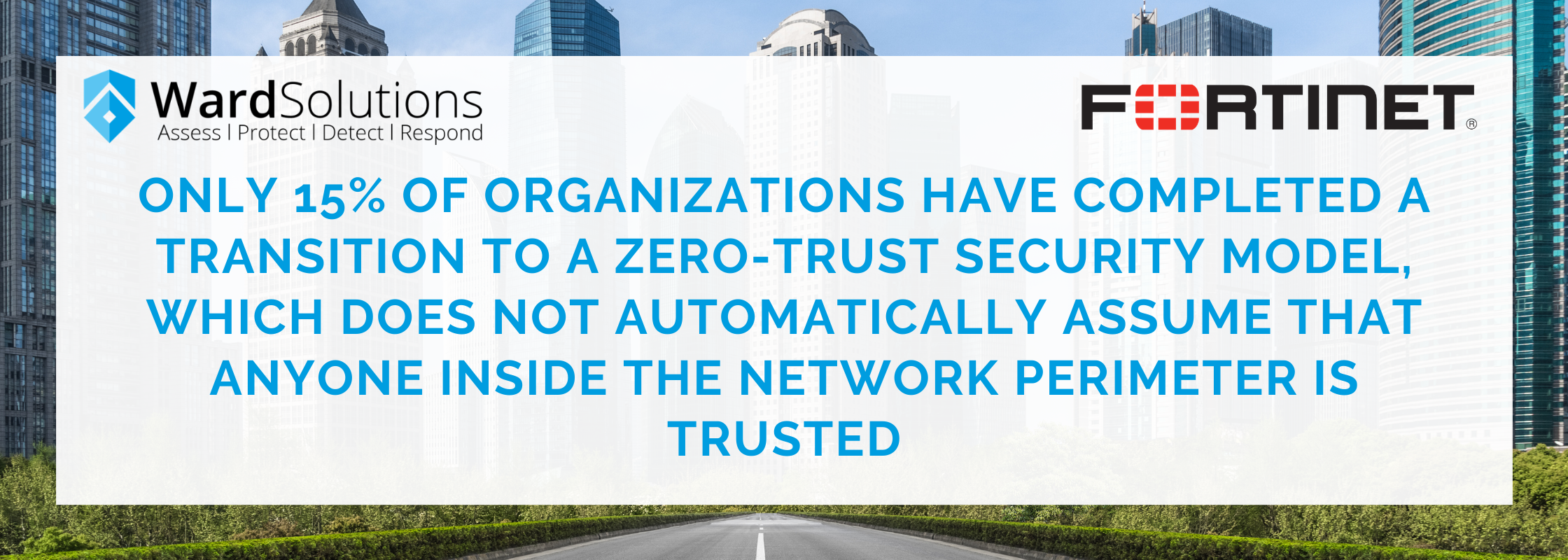 Only 15% of organizations have completed a transition to a zero-trust security model, which does not automatically assume that anyone inside the network perimeter is trusted