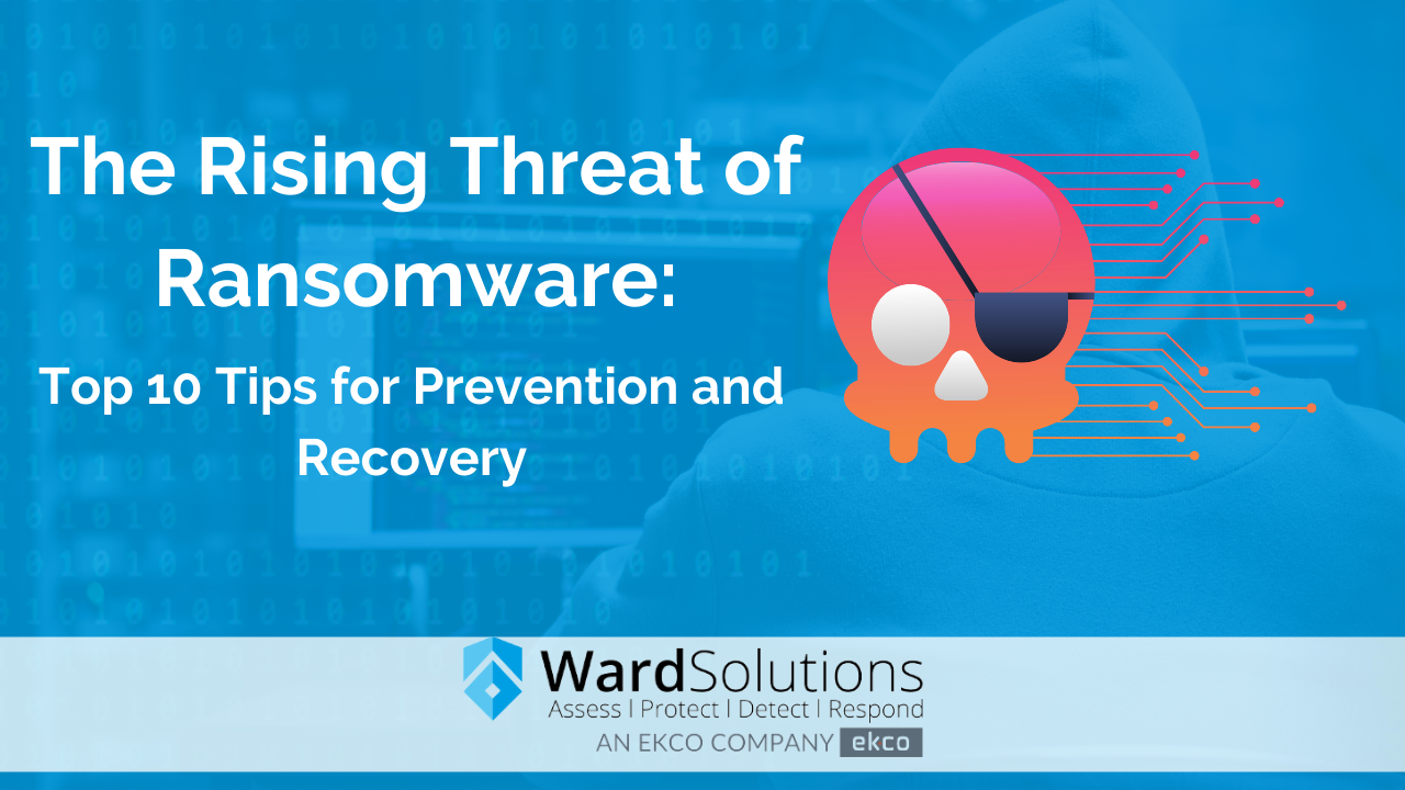 The Rising Threat of Ransomware: Top 10 Tips for…