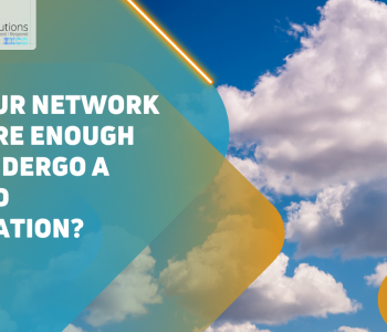 Is your network secure enough to undergo a Cloud Migration (1)